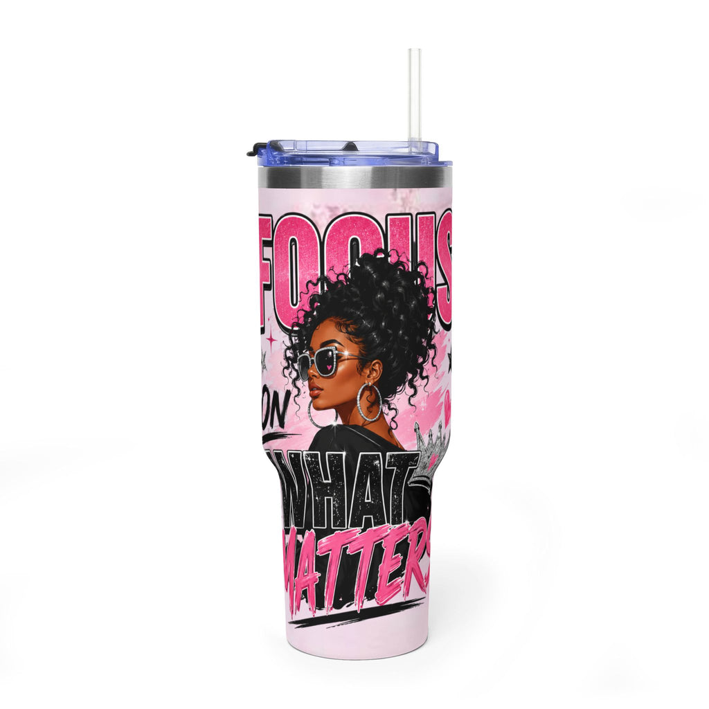 Focused on What Matters 40oz Tumbler