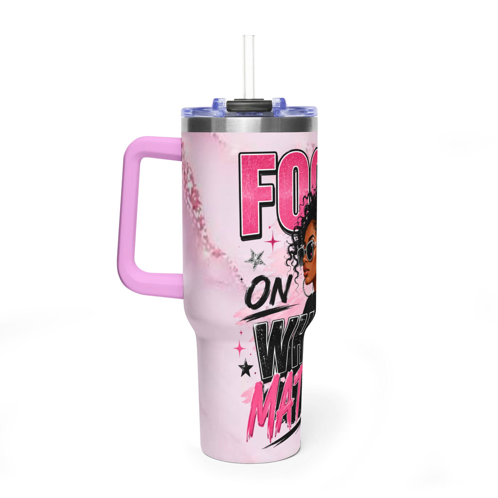 Focused on What Matters 40oz Tumbler